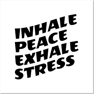 Inhale Peace Exhale Stress Posters and Art